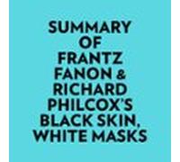Summary Of Frantz Fanon & Richard Philcoxs Black Skin White Masks