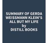 Summary of Gerda Weissmann Klein's All But My Life