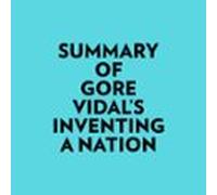 Summary of Gore Vidal's Inventing A Nation