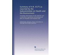 Summary of H.R. 6575 as reported by the Subcommittee on Health and the Environment: Including information on the need for cost containment legislation ... data on hospitals and hospital costs