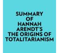 Summary Of Hannah Arendt's The Origins Of Totalitarianism