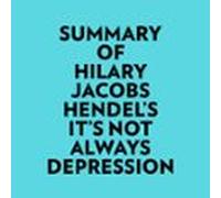 Summary Of Hilary Jacobs Hendel's It's Not Always Depression