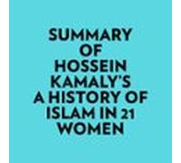 Summary Of Hossein Kamalys A History Of Islam In 21 Women (audiolibro)