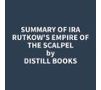 Summary of Ira Rutkow's Empire of the Scalpel