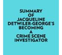 Summary Of Jacqueline Detwiler-georges Becoming A Crime Scene Investig