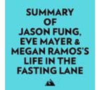 Summary Of Jason Fung Eve Mayer & Megan Ramoss Life In The Fasting