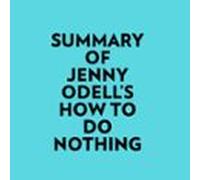 Summary Of Jenny Odell's How To Do Nothing