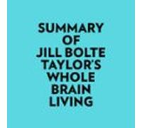Summary Of Jill Bolte Taylors Whole Brain Living (audiolibro)