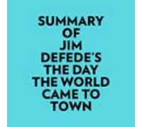 Summary Of Jim DeFede's The Day The World Came To Town