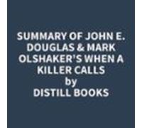 Summary Of John E. Douglas & Mark Olshaker's When A Killer Calls