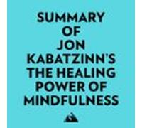 Summary Of Jon KabatZinn's The Healing Power Of Mindfulness