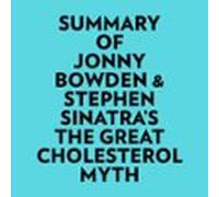 Summary Of Jonny Bowden & Stephen Sinatra's The Great Cholesterol Myth