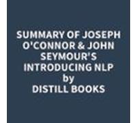 Summary Of Joseph O'Connor & John Seymour's Introducing NLP