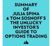 Summary Of Julia Spina & Tom Sosnoff's The Unlucky Investor's Guide To Options Trading