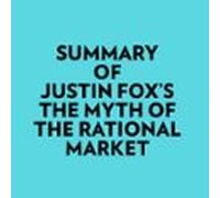 Summary Of Justin Foxs The Myth Of The Rational Market (audiolibro)