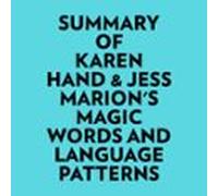 Summary Of Karen Hand & Jess Marion's Magic Words And Language Patterns