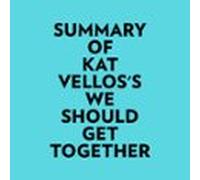 Summary Of Kat Vellos's We Should Get Together