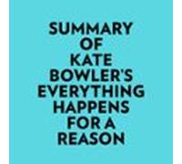 Summary Of Kate Bowlers Everything Happens For A Reason (audiolibro)