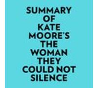 Summary Of Kate Moore's The Woman They Could Not Silence