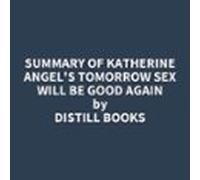 Summary Of Katherine Angel's Tomorrow Sex Will Be Good Again