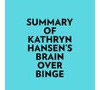 Summary Of Kathryn Hansens Brain Over Binge (audiolibro)