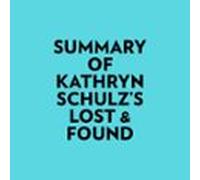 Summary of Kathryn Schulz's Lost & Found