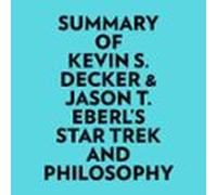 Summary of Kevin S. Decker & Jason T. Eberl's Star Trek and Philosophy