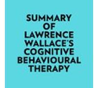 Summary Of Lawrence Wallaces Cognitive Behavioural Therapy (audiolibro
