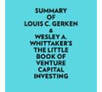 Summary Of Louis C. Gerken & Wesley A. Whittaker's The Little Book Of Venture Capital Investing