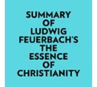 Summary Of Ludwig Feuerbach's The Essence Of Christianity