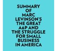 Summary Of Marc Levinson's The Great A&P And The Struggle For Small Business In America
