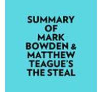 Summary of Mark Bowden & Matthew Teague's The Steal