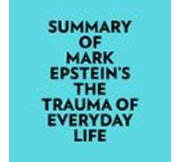 Summary Of Mark Epstein's The Trauma Of Everyday Life