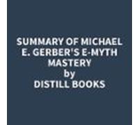 Summary Of Michael E. Gerber's E-Myth Mastery