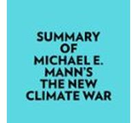 Summary Of Michael E. Manns The New Climate War (audiolibro)