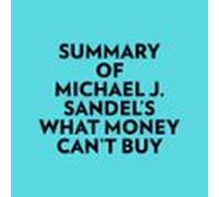 Summary Of Michael J. Sandel's What Money Can't Buy