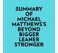 Summary Of Michael Matthews's Beyond Bigger Leaner Stronger