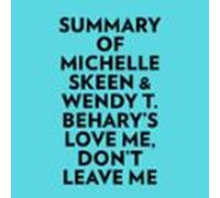 Summary Of Michelle Skeen & Wendy T. Beharys Love Me Dont Leave Me