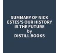 Summary Of Nick Estes's Our History Is The Future