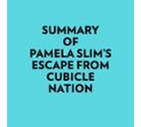 Summary Of Pamela Slim's Escape From Cubicle Nation