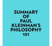 Summary of Paul Kleinman's Philosophy 101