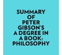 Summary of Peter Gibson's A Degree In A Book: Philosophy