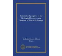 Summary of progress of the Geological Survey ... and Museum of Practical Geology (1917)