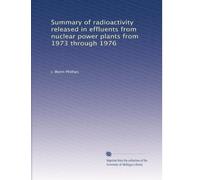 Summary of radioactivity released in effluents from nuclear power plants from 1973 through 1976