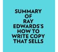 Summary Of Ray Edwards's How To Write Copy That Sells