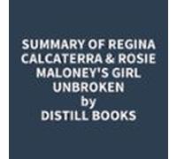 Summary Of Regina Calcaterra & Rosie Maloneys Girl Unbroken (audio