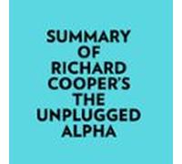 Summary Of Richard Coopers The Unplugged Alpha (audiolibro)