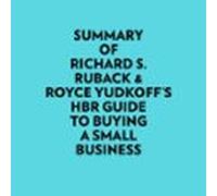 Summary Of Richard S. Ruback & Royce Yudkoff's HBR Guide To Buying A Small Business