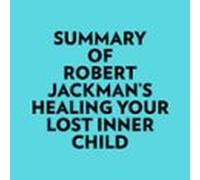Summary Of Robert Jackman's Healing Your Lost Inner Child