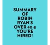 Summary Of Robin Ryan's Over 40 & You're Hired!